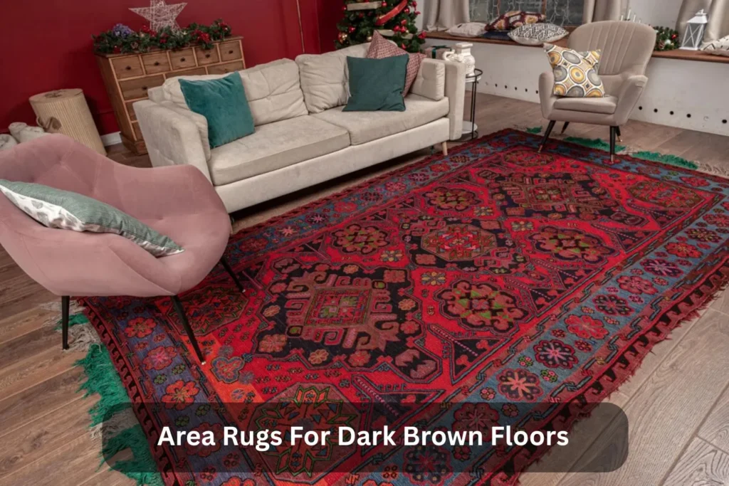 Area Rugs For Dark Brown Floors