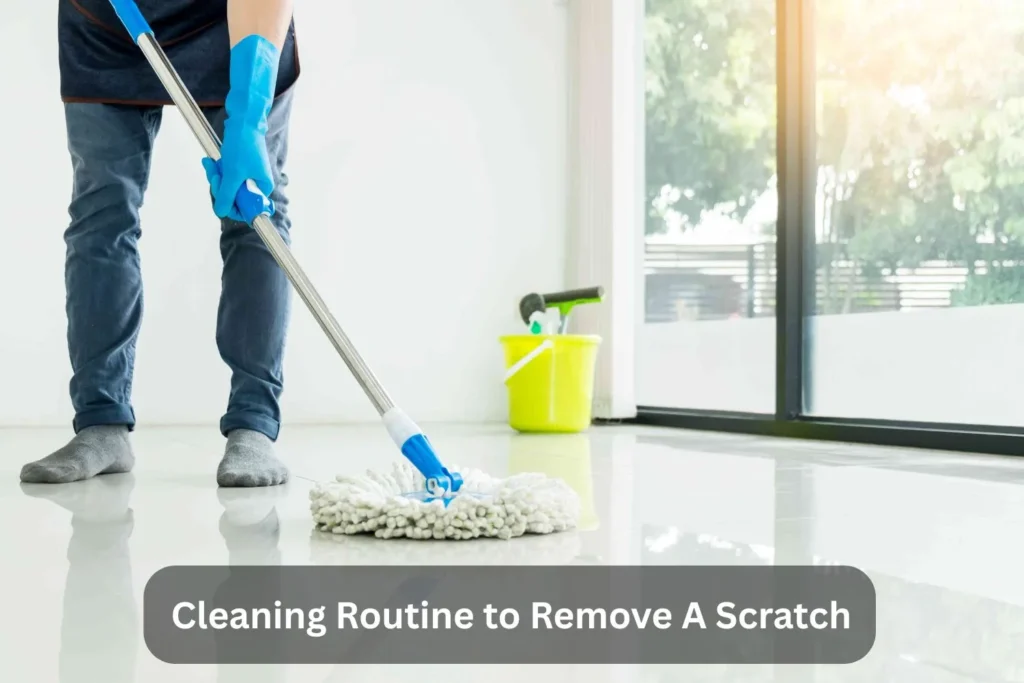Cleaning Routine to Remove A Scratch