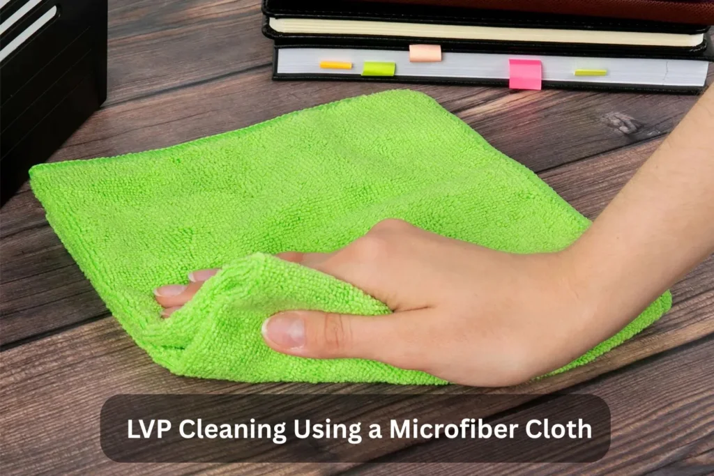 LVP Cleaning Using a Microfiber Cloth