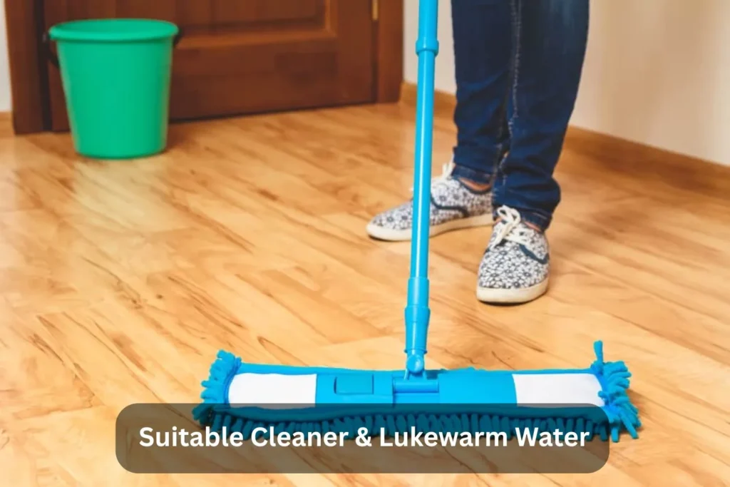 Suitable Cleaner & Lukewarm Water