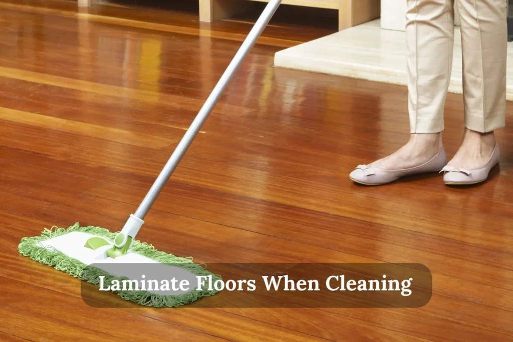 Laminate Floors When Cleaning