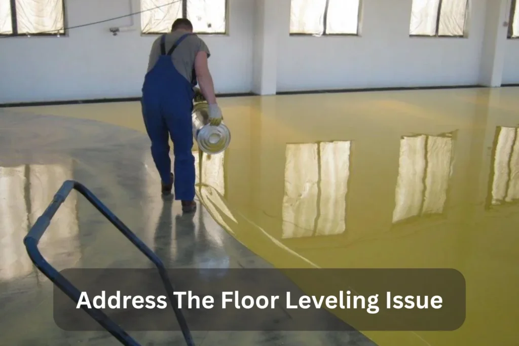 Address The Floor Leveling Issue