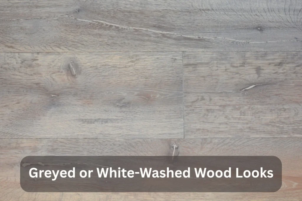 Greyed or White-Washed Wood Looks