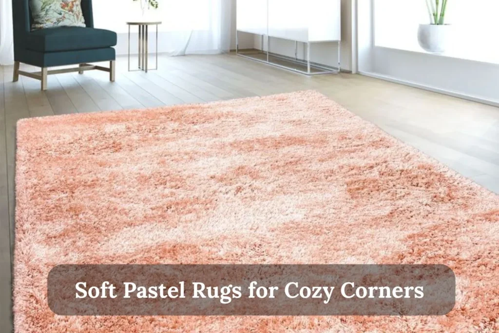 Soft Pastel Rugs for Cozy Corners