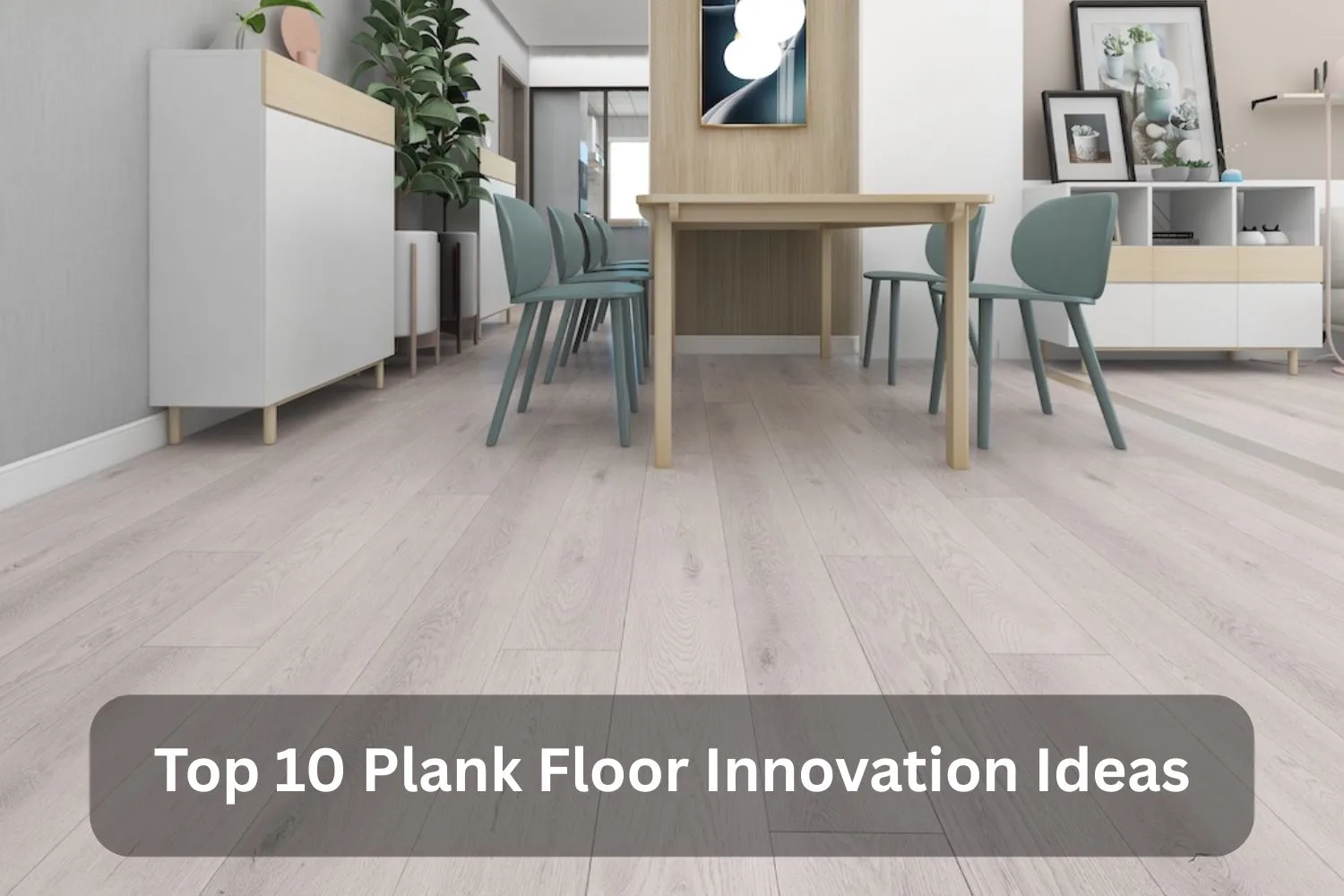 Top 10 Plank Floor Innovation Ideas