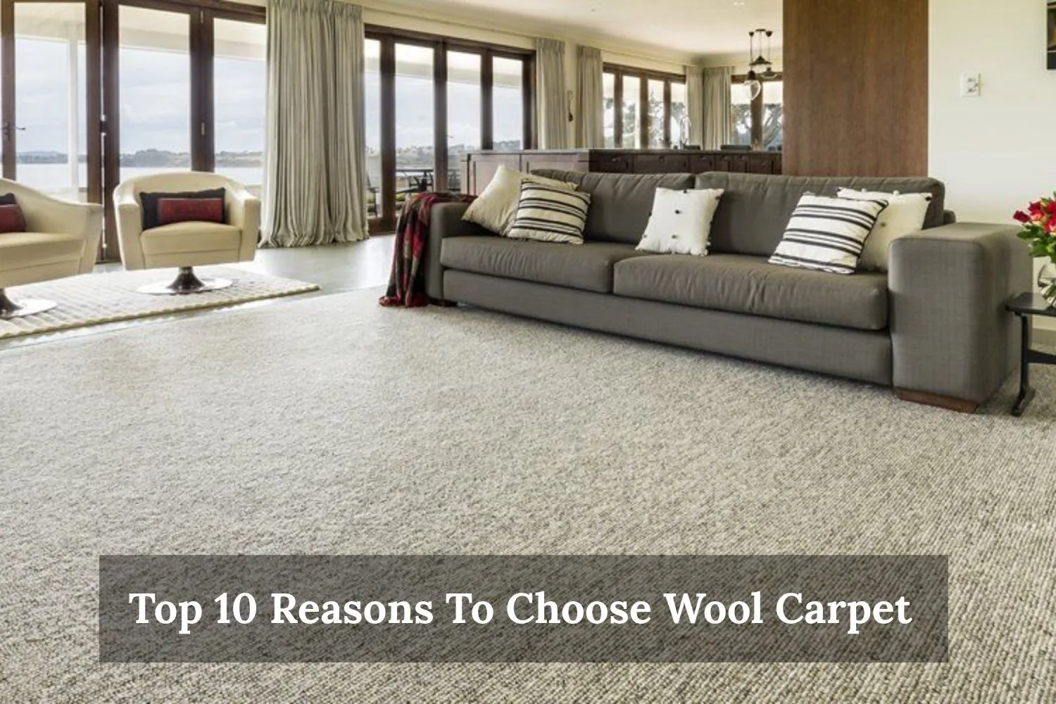 Top 10 Reasons To Choose Wool Carpet