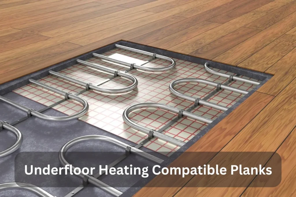 Underfloor Heating Compatible Planks